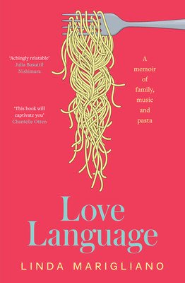 Love Language: A Memoir of Family, Music and Pasta (Marigliano Linda)(Paperback)