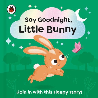 Say Goodnight, Little Bunny: Join in with This Sleepy Story for Toddlers (Ladybird)(Board Books)