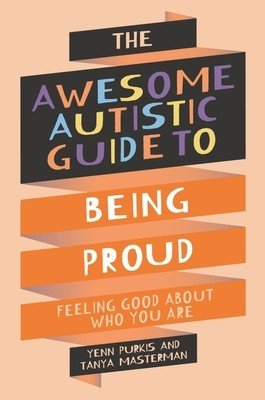 Awesome Autistic Guide to Being Proud - Feeling Good About Who You Are (Masterman Tanya)(Paperback / softback)