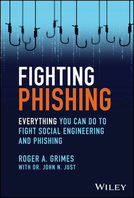 Fighting Phishing: Everything You Can Do to Fight Social Engineering and Phishing (Grimes Roger A.)(Paperback)
