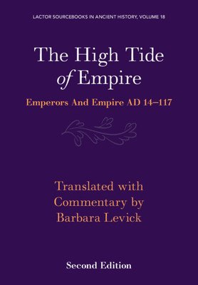 The High Tide of Empire: Emperors and Empire Ad 14-117 (Levick Barbara)(Paperback)