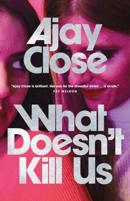 What Doesn't Kill Us (Close Ajay)(Paperback)