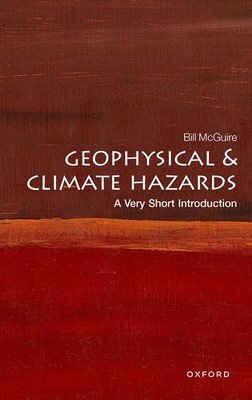 Geophysical and Climate Hazards: A Very Short Introduction (McGuire Bill)(Paperback)