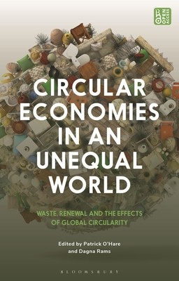 Circular Economies in an Unequal World: Waste, Renewal and the Effects of Global Circularity (O'Hare Patrick)(Paperback)