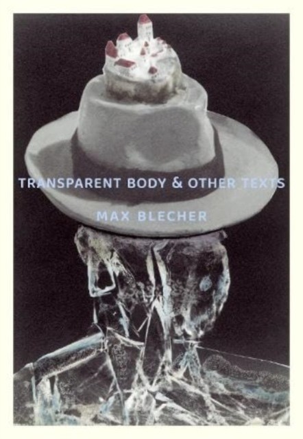 Transparent Body & Other Texts (Blecher Max)(Paperback / softback)