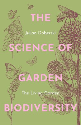 The Science of Garden Biodiversity: The Living Garden (Doberski Julian)(Paperback)