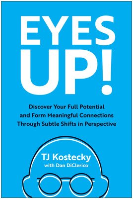 Eyes Up!: Discover Your Full Potential and Form Meaningful Connections Through Subtle Shifts in Perspective (Kostecky Tj)(Pevná vazba)