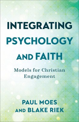 Integrating Psychology and Faith: Models for Christian Engagement (Moes Paul)(Paperback)