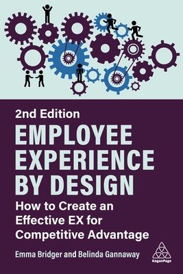 Employee Experience by Design: How to Create an Effective Ex for Competitive Advantage (Bridger Emma)(Paperback)