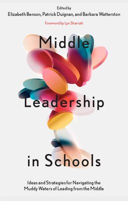 Middle Leadership in Schools: Ideas and Strategies for Navigating the Muddy Waters of Leading from the Middle (Benson Elizabeth)(Paperback)