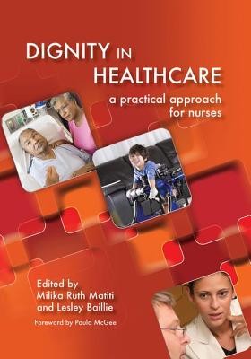 Dignity in Healthcare: A Practical Approach for Nurses and Midwives (Matiti Milika Ruth)(Paperback)