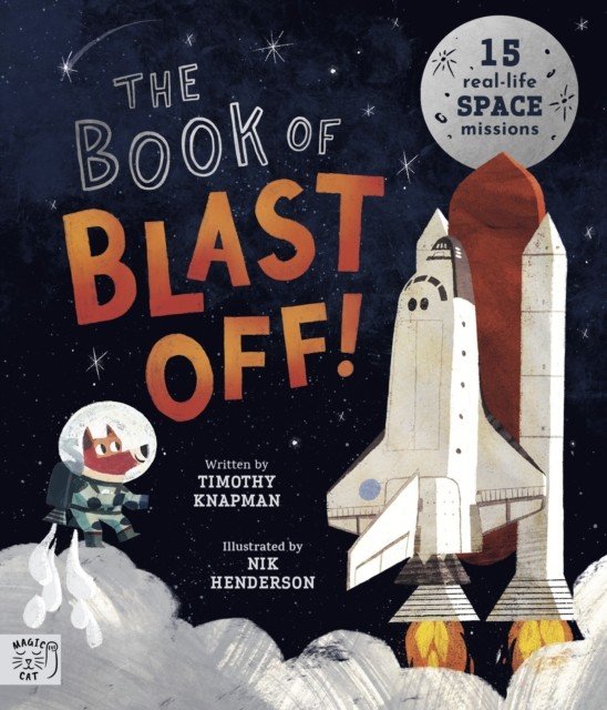 Book of Blast Off! - 15 Real-Life Space Missions (Knapman Timothy)(Paperback / softback)