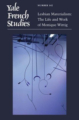 Yale French Studies, Number 142: Lesbian Materialism: The Life and Work of Monique Wittig (Cadieu Morgane)(Paperback)