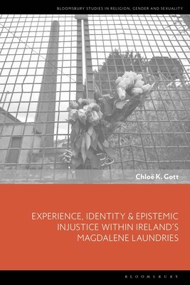 Experience, Identity & Epistemic Injustice Within Ireland's Magdalene Laundries (Gott Chloe K.)(Pevná vazba)