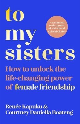 To My Sisters: A Guide to Building Lifelong Friendships (Boateng Courtney)(Paperback)