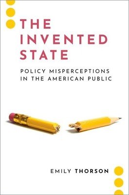 The Invented State: Policy Misperceptions in the American Public (Thorson Emily)(Paperback)