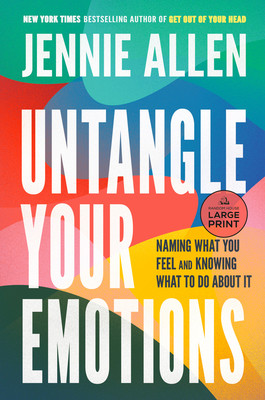 Untangle Your Emotions: Naming What You Feel and Knowing What to Do about It (Allen Jennie)(Paperback)