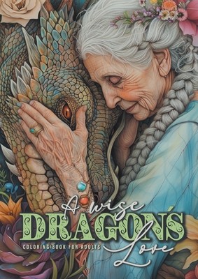 A wise Dragons Love Coloring Book for Adults: Dragons Coloring Book for Adults Grayscale Dragon Coloring Book lovely Portraits with women and dragons (Publishing Monsoon)(Paperback)