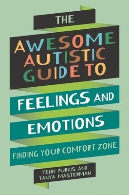 Awesome Autistic Guide to Feelings and Emotions - Finding Your Comfort Zone (Purkis Yenn)(Paperback / softback)