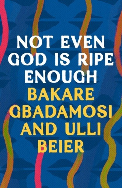 Not Even God is Ripe Enough (Gbadamosi Bakare)(Paperback / softback)