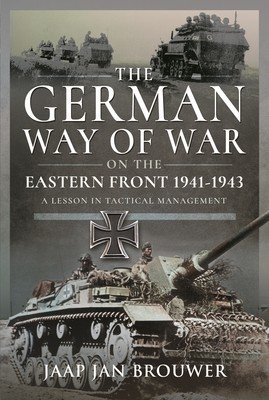 The German Way of War on the Eastern Front, 1941-1943: A Lesson in Tactical Management (Brouwer Jaap Jan)(Pevná vazba)