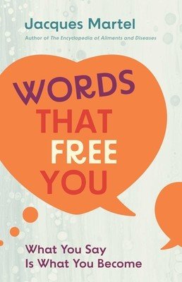 Words That Free You: What You Say Is What You Become (Martel Jacques)(Paperback)