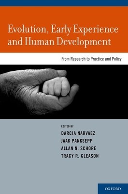 Evolution, Early Experience and Human Development: From Research to Practice and Policy (Narvaez Darcia)(Pevná vazba)