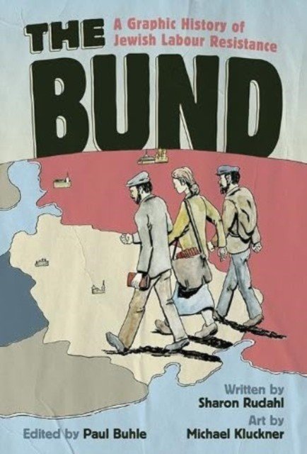 Bund, The - A Graphic History of Jewish Labour Resistance (Rudahl Sharon)(Paperback / softback)