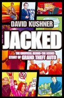Jacked - The Unauthorized Behind-the-Scenes Story of Grand Theft Auto (Kushner David)(Paperback / softback)