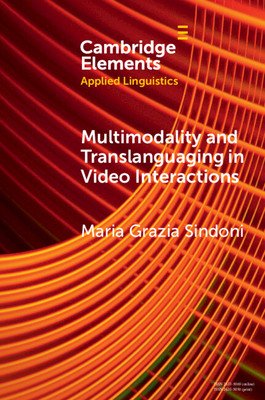 Multimodality and Translanguaging in Video Interactions (Sindoni Maria Grazia)(Paperback)