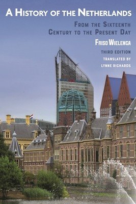 A History of the Netherlands: From the Sixteenth Century to the Present Day (Wielenga Friso)(Paperback)