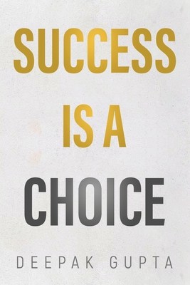 Success is a Choice (Gupta Deepak)(Paperback)