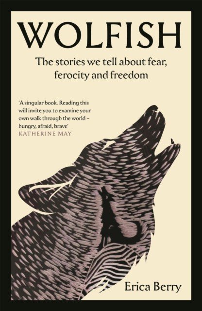 Wolfish - The stories we tell about fear, ferocity and freedom (Berry Erica)(Paperback / softback)