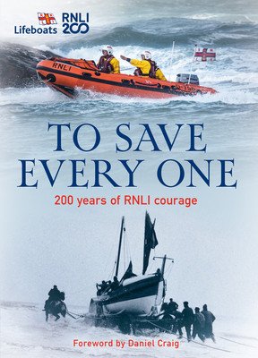 To Save Every One: 200 Years of Rnli Courage (The Rnli)(Pevná vazba)