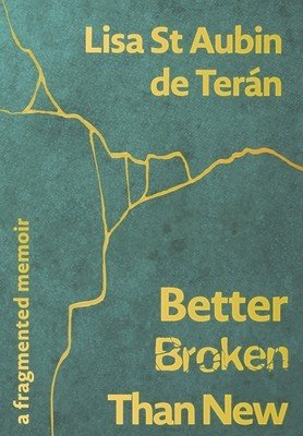 Better Broken Than New - A Fragmented Memoir (St Aubin de Teran Lisa)(Pevná vazba)
