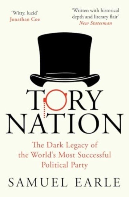 Tory Nation - The Dark Legacy of the World's Most Successful Political Party (Earle Samuel)(Paperback / softback)