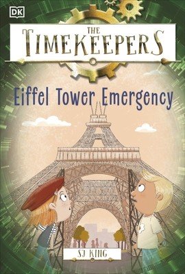 Timekeepers: Eiffel Tower Emergency (King SJ)(Paperback / softback)