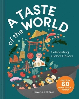 A Taste of the World: Celebrating Global Flavors (Scherer Rowena)(Pevná vazba)