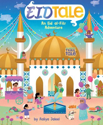 Eidtale (an Abrams Trail Tale): An Eid Al-Fitr Adventure (Jaleel Aaliya)(Board Books)