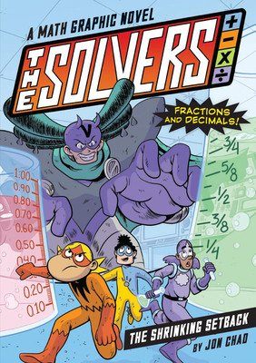 The Solvers Book #2: The Shrinking Setback: A Math Graphic Novel: Learn Fractions and Decimals! (Chad Jon)(Paperback)