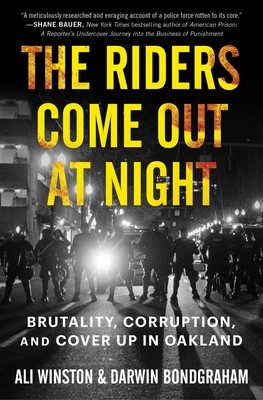 The Riders Come Out at Night: Brutality, Corruption, and Cover-Up in Oakland (Winston Ali)(Paperback)