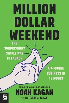 Million Dollar Weekend - The Surprisingly Simple Way to Launch a 7-Figure Business in 48 Hours