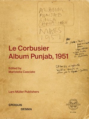 Le Corbusier: Album Punjab, 1951 (Casciato Maristella)(Spiral)