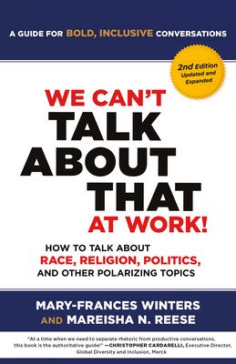 We Can't Talk about That at Work! Second Edition: How to Talk about Race, Religion, Politics, and Other Polarizing Topics (Winters Mary-Frances)(Paperback)