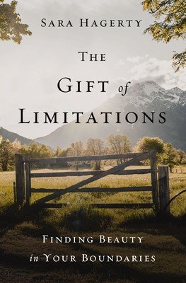 The Gift of Limitations: Finding Beauty in Your Boundaries (Hagerty Sara)(Pevná vazba)