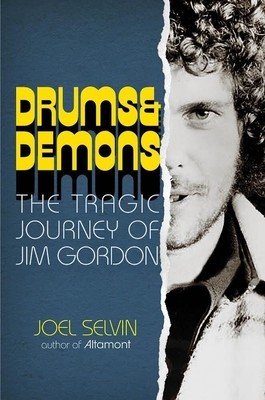 Drums & Demons: The Tragic Journey of Jim Gordon (Selvin Joel)(Pevná vazba)
