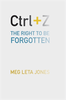 Ctrl + Z: The Right to Be Forgotten (Jones Meg Leta)(Paperback)