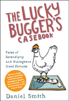 Lucky Bugger's Casebook - Tales of Serendipity and Outrageous Good Fortune (Smith Daniel)(Paperback / softback)