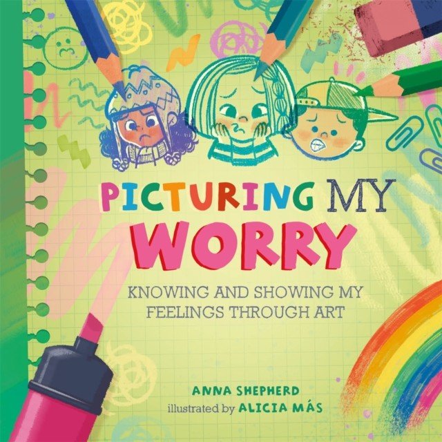 All the Colours of Me: Picturing My Worry - Knowing and showing my feelings through art (Shepherd Anna)(Paperback / softback)