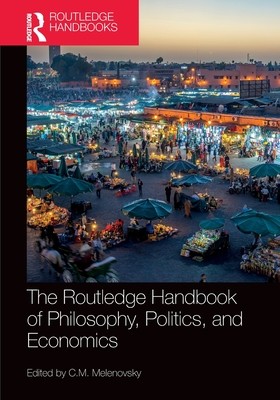 The Routledge Handbook of Philosophy, Politics, and Economics (Melenovsky C. M.)(Paperback)